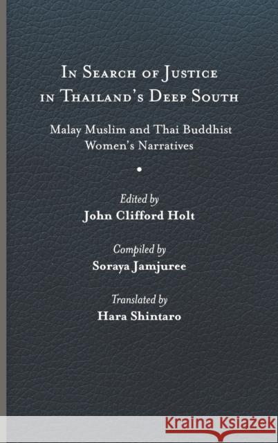 In Search of Justice in Thailand's Deep South: Malay Muslim and Thai Buddhist Women's Narratives