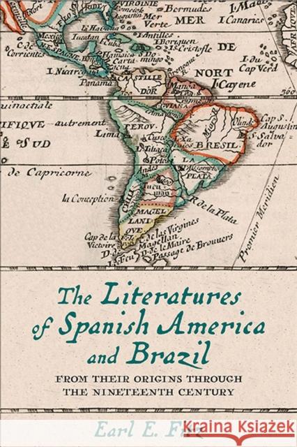 The Literatures of Spanish America and Brazil: From Their Origins Through the Nineteenth Century