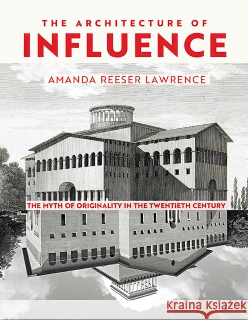 The Architecture of Influence: The Myth of Originality in the Twentieth Century