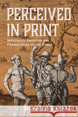 Perceived in Print: Indigenous American and French Ideas of the Other