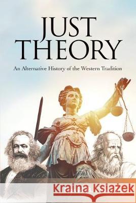 Just Theory: An Alternative History of the Western Tradition