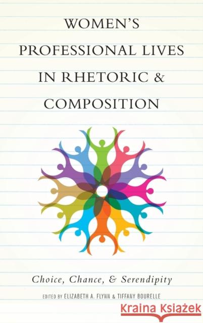 Women's Professional Lives in Rhetoric and Composition: Choice, Chance, and Serendipity