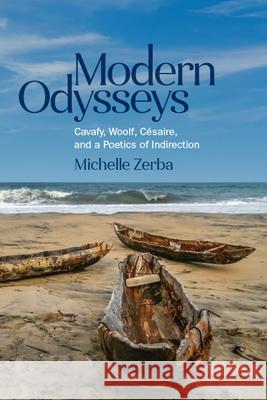 Modern Odysseys: Cavafy, Woolf, Césaire, and a Poetics of Indirection