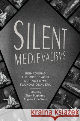 Silent Medievalisms: Reimagining the Middle Ages During Film's Foundational Era