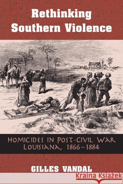 Rethinking Southern Violence: Homicides in Post-Civil War Louisiana, 1