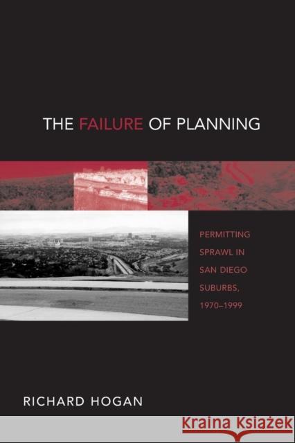 The Failure of Planning: Permitting Sprawl in San Diego Suburbs, 1970-1999