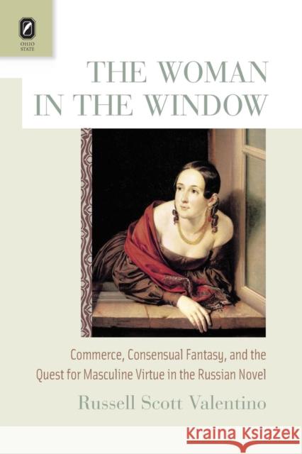 The Woman in the Window: Commerce, Consensual Fantasy, and the Quest for Masculine Virtue in the Russian Novel