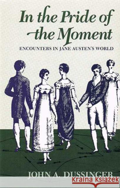 In Pride of the Moment: Encounters in Jane Austen's World