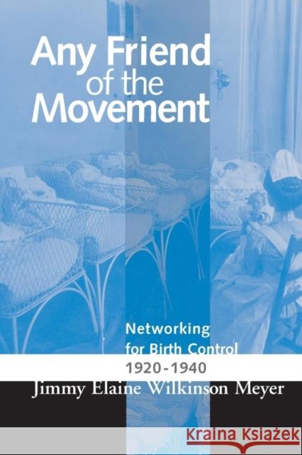 Any Friend of the Movement: Networking for Birth Control 1920-1940