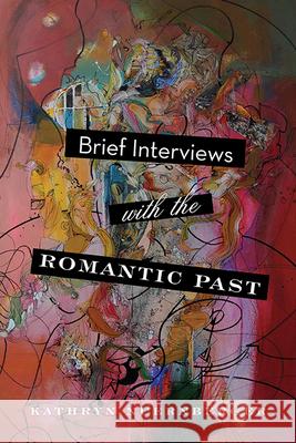 Brief Interviews with the Romantic Past