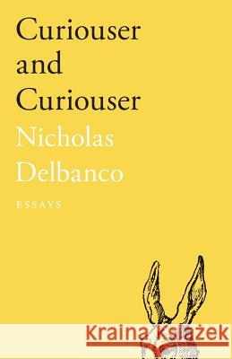 Curiouser and Curiouser: Essays