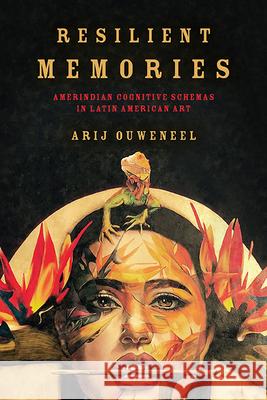 Resilient Memories: Amerindian Cognitive Schemas in Latin American Art
