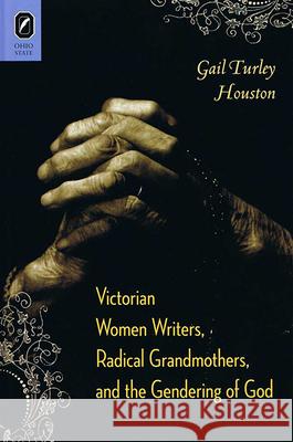 Victorian Women Writers, Radical Grandmothers, and the Gendering of God