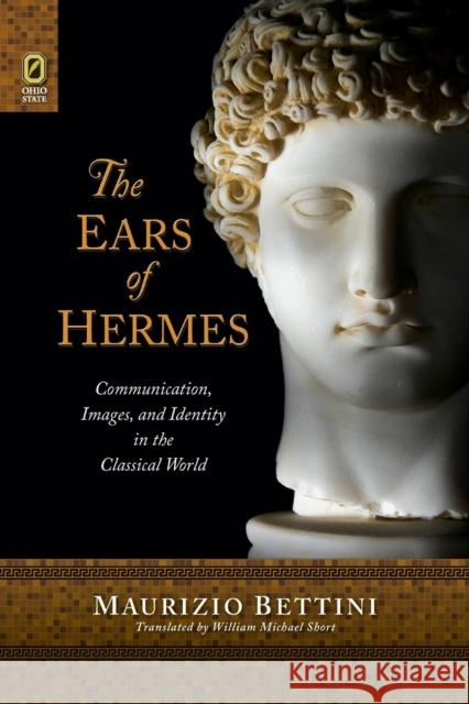The Ears of Hermes: Communication, Images, and Identity in the Classical World