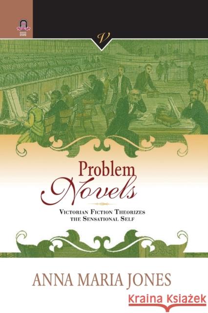 Problem Novels: Victorian Fiction Theorizes the Sensational Self