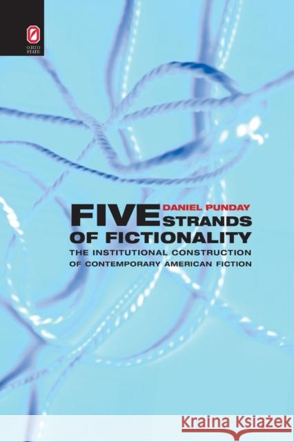 Five Strands of Fictionality: The Institutional Construction of Contemporary American Fiction