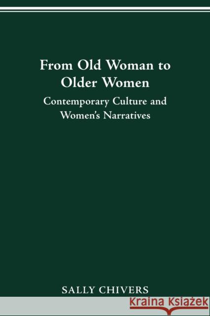 From Old Woman to Older Women: Contemporary Culture and Women's Narratives