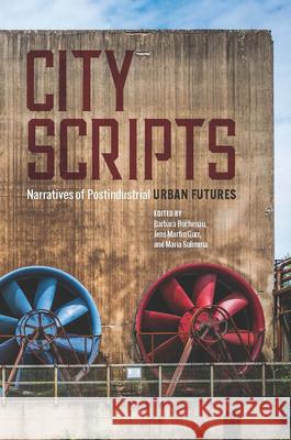 City Scripts: Narratives of Postindustrial Urban Futures