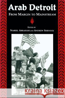 Arab Detroit : From Margin to Mainstream