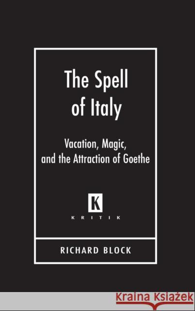 The Spell of Italy: Vacation, Magic, and the Attraction of Goethe