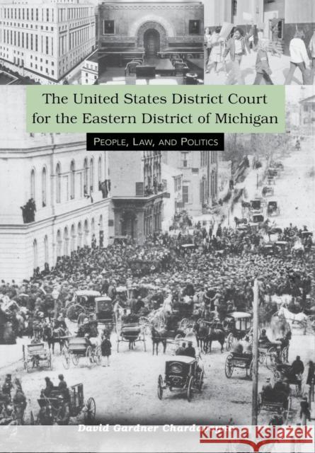 The United States District Court for the Eastern District of Michigan: People, Law, and Politics