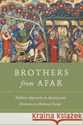 Brothers from Afar: Rabbinic Approaches to Apostasy and Reversion in Medieval Europe