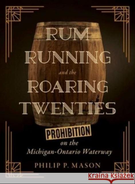 Rum Running and the Roaring Twenties: Prohibition on the Michigan-Ontario Waterway