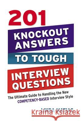 201 Knockout Answers to Tough Interview Questions: The Ultimate Guide to Handling the New Competency-Based Interview Style