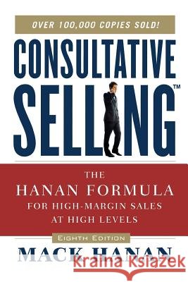 Consultative Selling: The Hanan Formula for High-Margin Sales at High Levels
