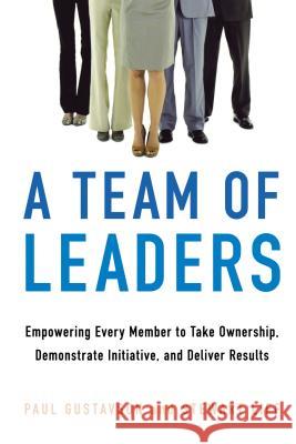 A Team of Leaders: Empowering Every Member to Take Ownership, Demonstrate Initiative, and Deliver Results