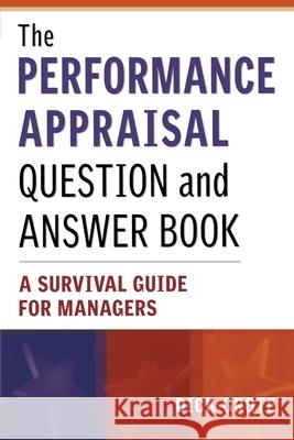 The Performance Appraisal Question and Answer Book: A Survival Guide for Managers