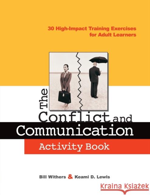 The Conflict and Communication Activity Book: 30 High-Impact Training Exercises for Adult Learners