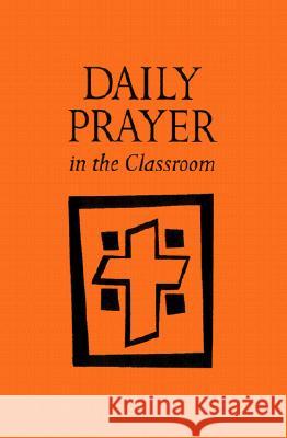 Daily Prayer in the Classroom: Interactive Daily Prayer