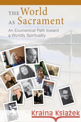 The World as Sacrament: An Ecumenical Path toward a Worldly Spirituality