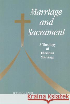Marriage and Sacrament: A Theology of Christian Marriage
