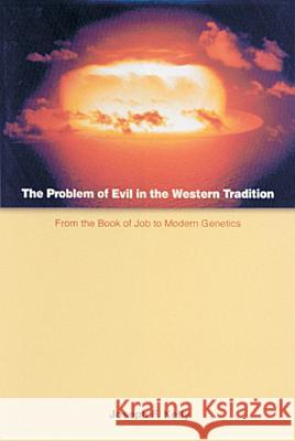 The Problem of Evil in the Western Tradition: From the Book of Job to Modern Genetics