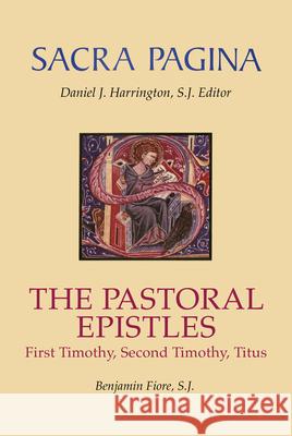 Sacra Pagina: The Pastoral Epistles: First Timothy, Second Timothy and Titus