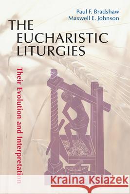 The Eucharistic Liturgies: Their Evolution and Interpretation