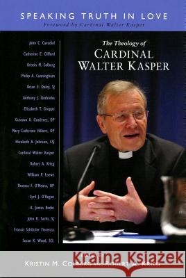 Theology of Cardinal Walter Kasper: Speaking the Truth in Love