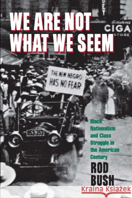 We Are Not What We Seem: Black Nationalism and Class Struggle in the American Century