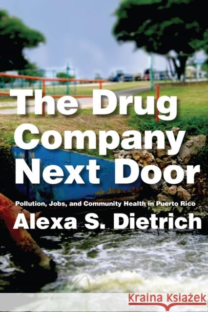 The Drug Company Next Door: Pollution, Jobs, and Community Health in Puerto Rico