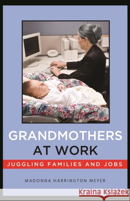 Grandmothers at Work: Juggling Families and Jobs