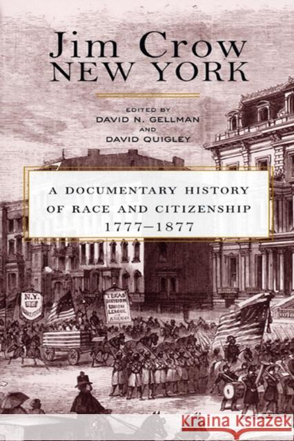 Jim Crow New York: A Documentary History of Race and Citizenship, 1777-1877