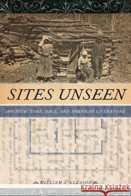 Sites Unseen: Architecture, Race, and American Literature