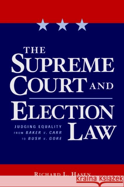 The Supreme Court and Election Law: Judging Equality from Baker v. Carr to Bush v. Gore