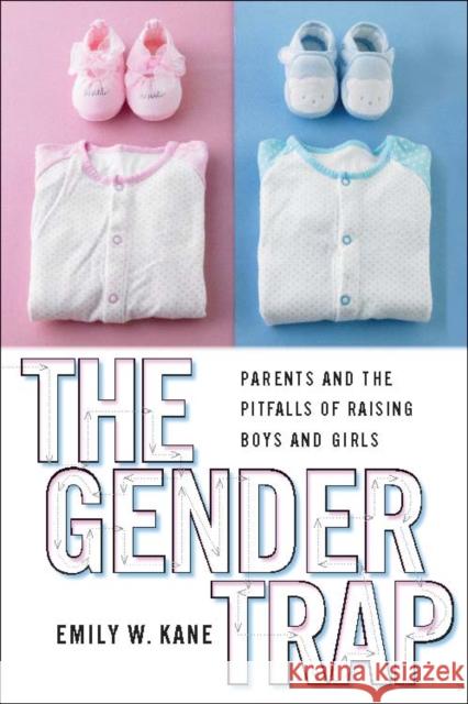 The Gender Trap: Parents and the Pitfalls of Raising Boys and Girls