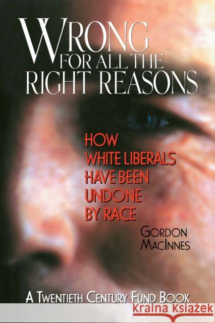 Wrong for All the Right Reasons: How White Liberals Have Been Undone by Race