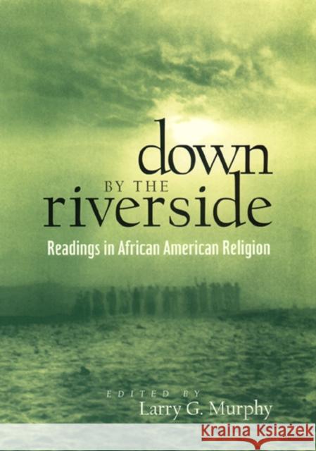 Down by the Riverside: Readings in African American Religion