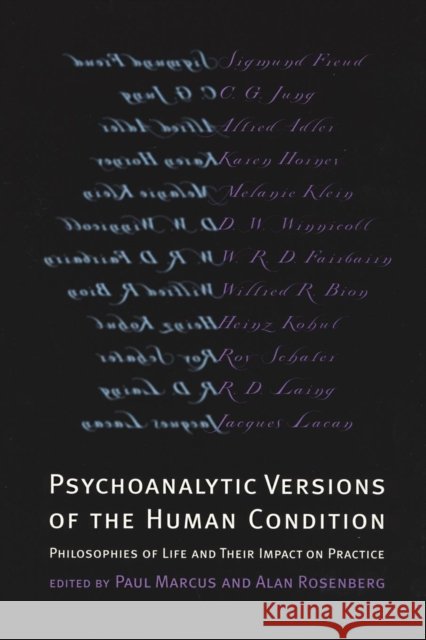 Psychoanalytic Versions of the Human Condition: Philosophies of Life and Their Impact on Practice