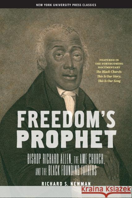 Freedomas Prophet: Bishop Richard Allen, the AME Church, and the Black Founding Fathers